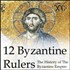 12 Byzantine Rulers: The History of The Byzantine Empire Podcast