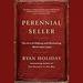 Perennial Seller: The Art of Making and Marketing Work That Lasts