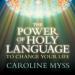 The Power of Holy Language to Change Your Life
