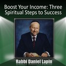 Boost Your Income: Three Spiritual Steps to Success by Rabbi Daniel Lapin