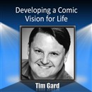 Developing a Comic Vision for Life by Tim Gard