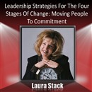 Leadership Strategies for the Four Stages of Change by Laura Stack