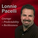 Courage - Predictability = Recklessness by Lonnie Pacelli