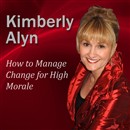 How to Manage Change for High Morale by Kimberly Alyn