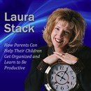 How Parents Can Help Their Children Get Organized and Learn to be Productive by Laura Stack