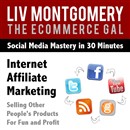 Internet Affiliate Marketing by Liv Montgomery