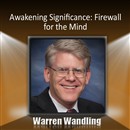 Awakening Significance: Firewall for the Mind by Warren Wandling