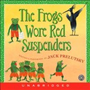 The Frogs Wore Red Suspenders by Jack Prelutsky