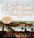A Year in the Life of William Shakespeare: 1599 by James Shapiro