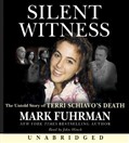 Silent Witness: The Untold Story of Terri Schiavo's Death by Mark Fuhrman