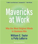 Mavericks at Work by William C. Taylor