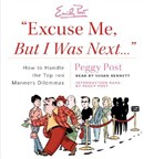 Excuse Me, But I Was Next... by Peggy Post