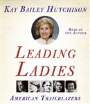 Leading Ladies by Kay Bailey Hutchison