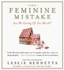 The Feminine Mistake by Leslie Bennetts