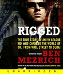 Rigged: The True Story of an Ivy League Kid Who Changed the World of Oil, from Wall Street to Dubai by Ben Mezrich