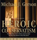 Heroic Conservatism by Michael J. Gerson