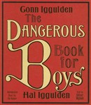 The Dangerous Book for Boys by Conn Iggulden