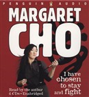 I Have Chosen to Stay and Fight by Margaret Cho