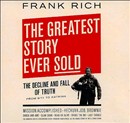 The Greatest Story Ever Sold by Frank Rich