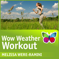 WOW Weather Workout - Fitness Workout by Melissa Were-Ramini