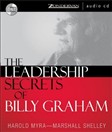 The Leadership Secrets of Billy Graham by Harold Myra