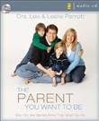 The Parent You Want to Be by Les Parrott