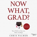 Now What, Grad?: Your Path to Success After College by Chris Palmer