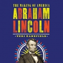 Abraham Lincoln: The Making of America by Teri Kanefield