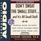 Don't Sweat the Small Stuff and It's All Small Stuff by Richard Carlson