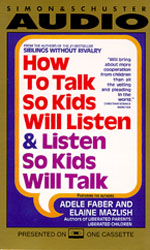 How to Talk So Kids Will Listen...And Listen So Kids Will Talk by Adele Faber