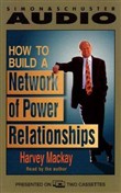How to Build a Network of Power Relationships by Harvey MacKay