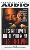 It's Not Over Until You Win! by Les Brown
