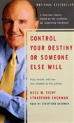Control Your Destiny or Someone Else Will by Noel Tichy