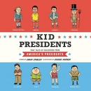 Kid Presidents: True Tales of Childhood from America's Presidents by David Stabler