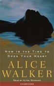 Now Is the Time to Open Your Heart by Alice Walker