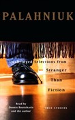 Stranger Than Fiction: True Stories by Chuck Palahniuk