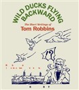 Wild Ducks Flying Backward by Tom Robbins