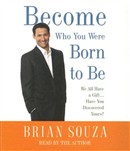 Become Who You Were Born to Be by Brian Souza