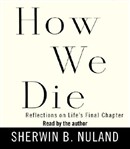 How We Die by Sherwin B. Nuland