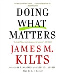 Doing What Matters by James M. Kilts