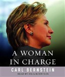 A Woman in Charge: The Life of Hillary Rodham Clinton by Carl Bernstein