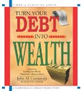 Turn Your Debt Into Wealth by John Cummuta