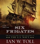 Six Frigates by Ian W. Toll