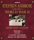 The Stephen Ambrose World War II Audio Collection by Stephen Ambrose