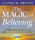 The Magic of Believing by Claude M. Bristol