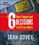 The 6 Most Important Decisions You'll Ever Make by Sean Covey