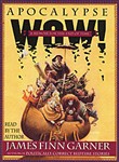 Apocalypse Wow by James Finn Garner