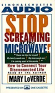Stop Screaming At the Microwave! by Mary LoVerde
