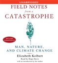 Field Notes From a Catastrophe by Elizabeth Kolbert