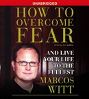 How to Overcome Fear by Marcos Witt